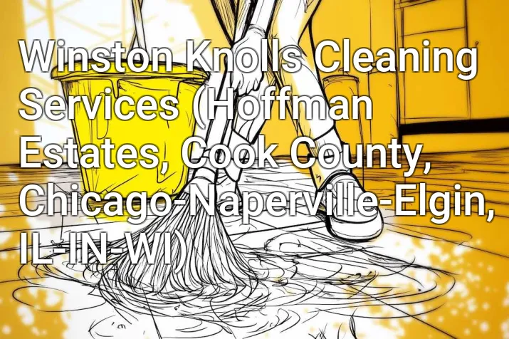 Winston Knolls Cleaning Services (Hoffman Estates, Cook County, Chicago-Naperville-Elgin, IL-IN-WI)