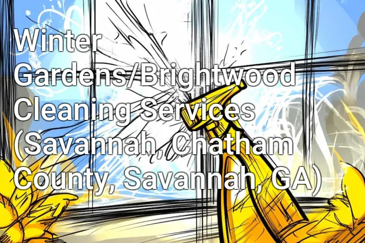 Winter Gardens/Brightwood Cleaning Services (Savannah, Chatham County, Savannah, GA)