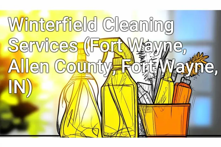 Winterfield Cleaning Services (Fort Wayne, Allen County, Fort Wayne, IN)
