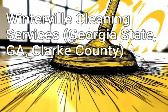 Winterville Cleaning Services (Georgia State, GA, Clarke County)