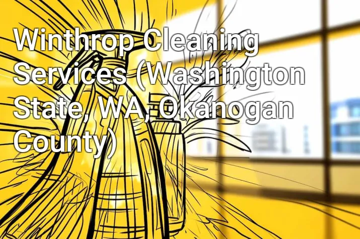 Winthrop Cleaning Services (Washington State, WA, Okanogan County)