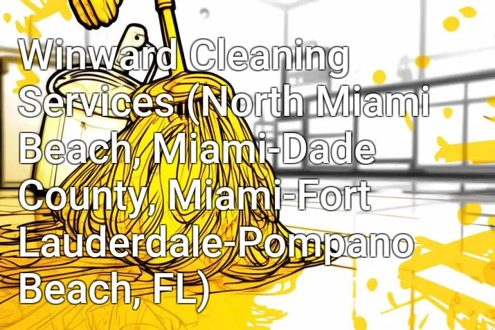 Winward Cleaning Services (North Miami Beach, Miami-Dade County, Miami-Fort Lauderdale-Pompano Beach, FL)