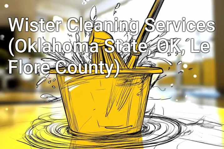 Wister Cleaning Services (Oklahoma State, OK, Le Flore County)
