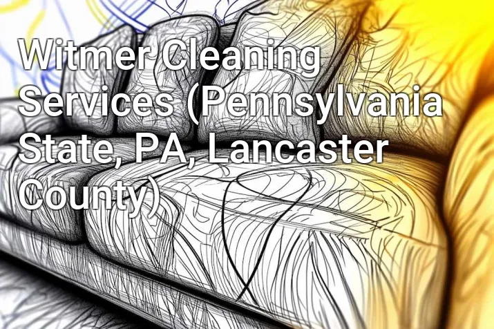 Witmer Cleaning Services (Pennsylvania State, PA, Lancaster County)