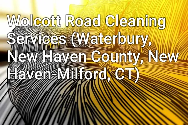 Wolcott Road Cleaning Services (Waterbury, New Haven County, New Haven-Milford, CT)