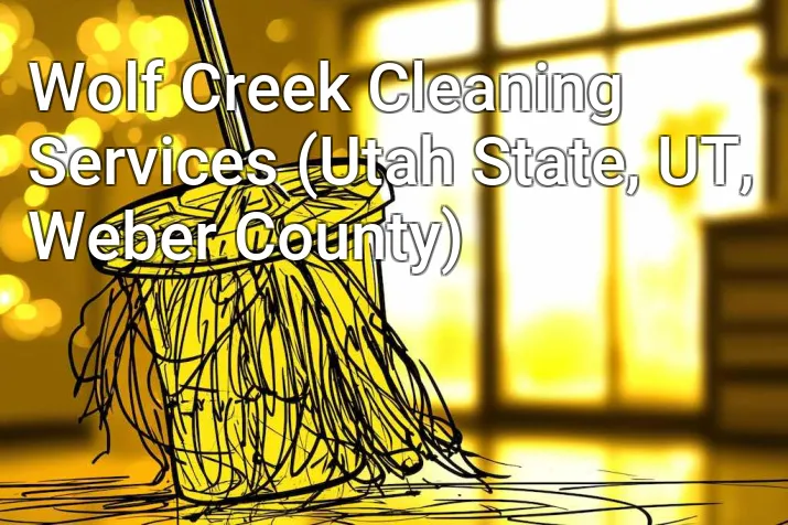 Wolf Creek Cleaning Services (Utah State, UT, Weber County)