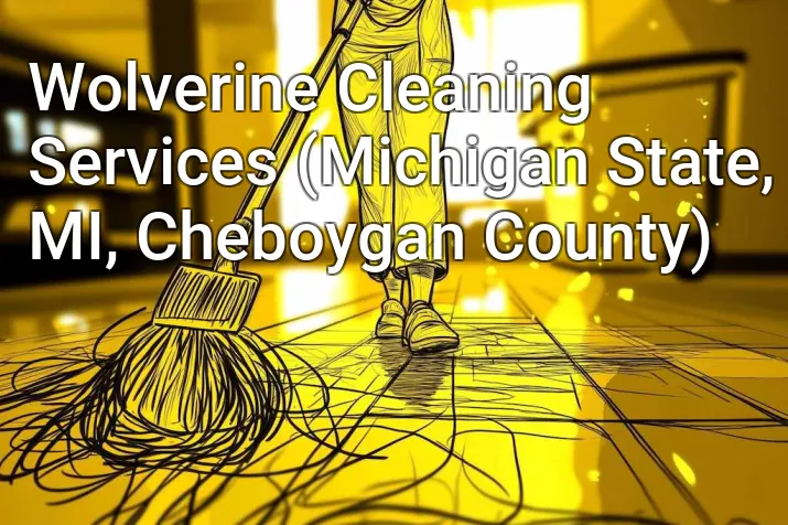 Wolverine Cleaning Services (Michigan State, MI, Cheboygan County)