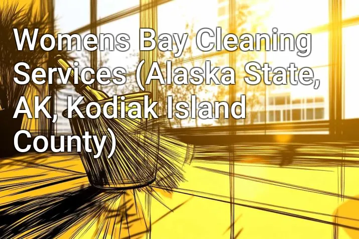 Womens Bay Cleaning Services (Alaska State, AK, Kodiak Island County)