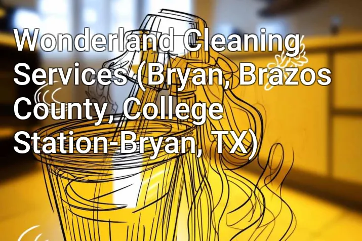 Wonderland Cleaning Services (Bryan, Brazos County, College Station-Bryan, TX)