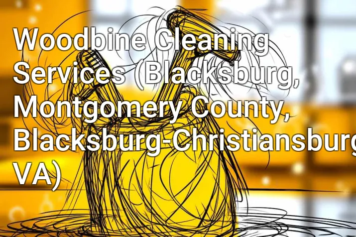 Woodbine Cleaning Services (Blacksburg, Montgomery County, Blacksburg-Christiansburg, VA)