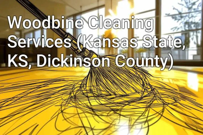 Woodbine Cleaning Services (Kansas State, KS, Dickinson County)