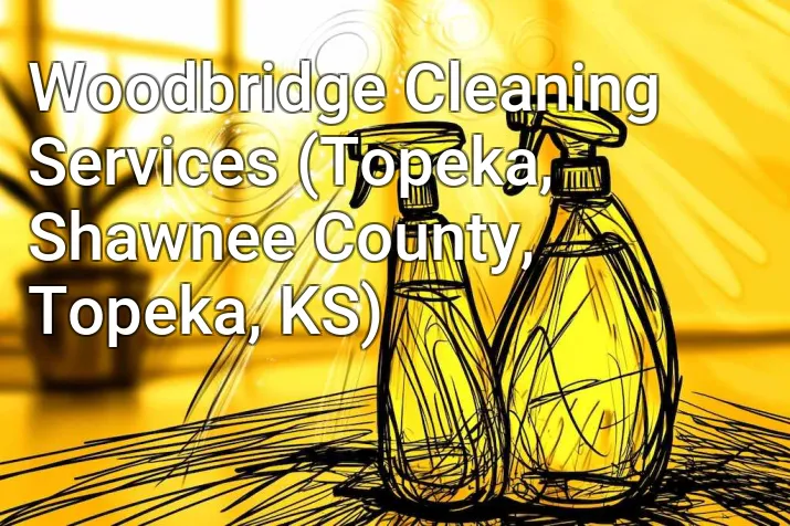 Woodbridge Cleaning Services (Topeka, Shawnee County, Topeka, KS)