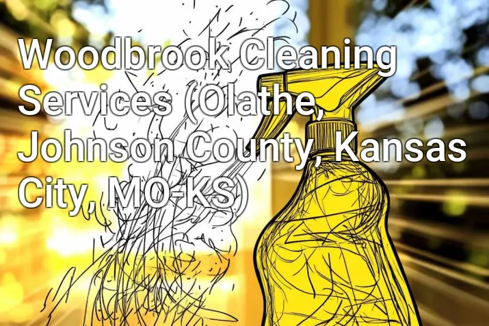 Woodbrook Cleaning Services (Olathe, Johnson County, Kansas City, MO-KS)