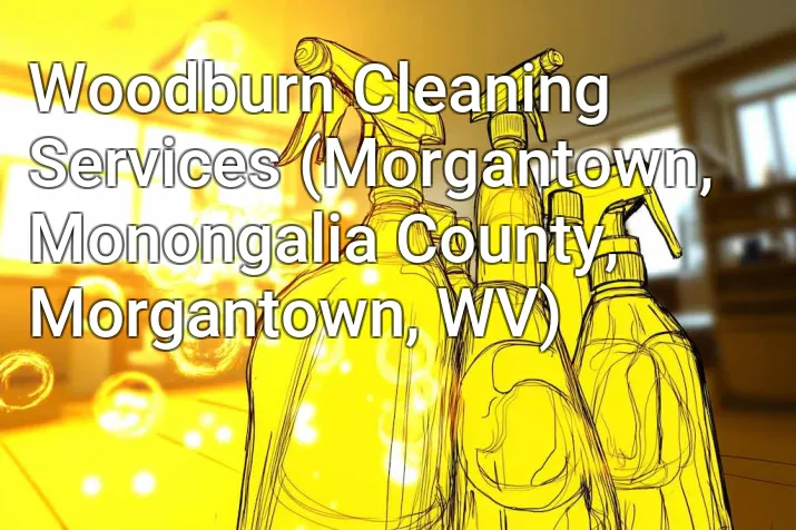 Woodburn Cleaning Services (Morgantown, Monongalia County, Morgantown, WV)