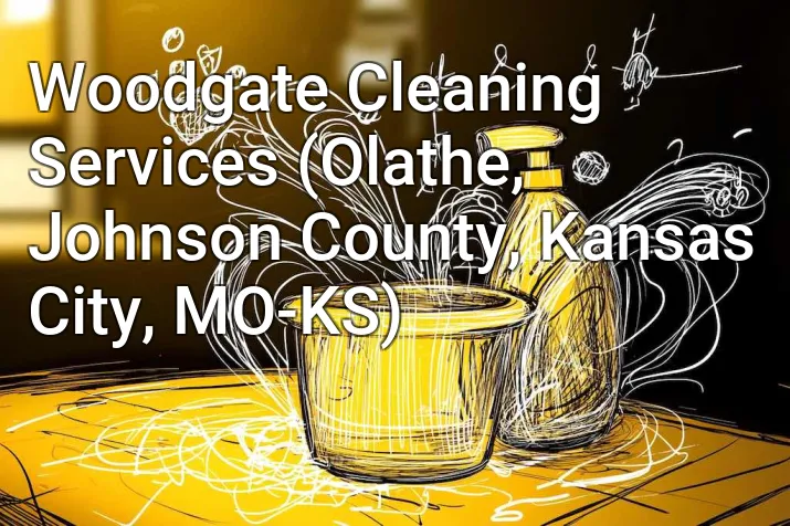 Woodgate Cleaning Services (Olathe, Johnson County, Kansas City, MO-KS)