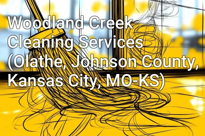 Woodland Creek Cleaning Services (Olathe, Johnson County, Kansas City, MO-KS)