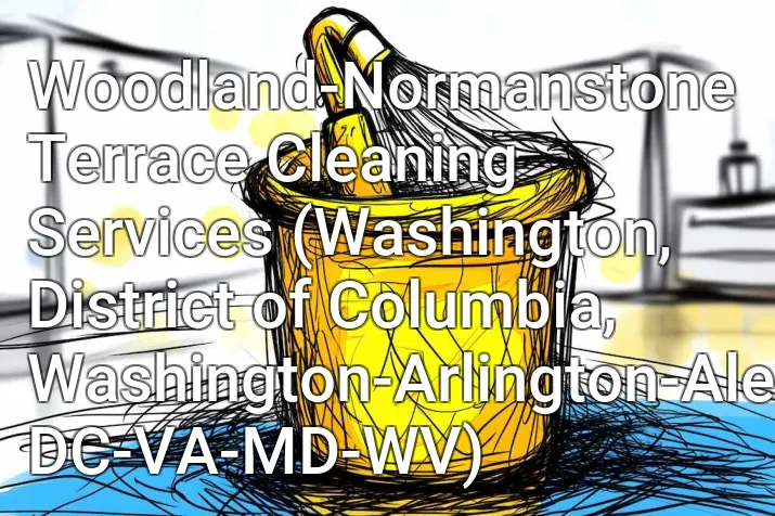 Woodland-Normanstone Terrace Cleaning Services (Washington, District of Columbia, Washington-Arlington-Alexandria, DC-VA-MD-WV)