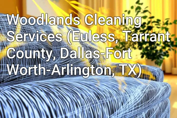 Woodlands Cleaning Services (Euless, Tarrant County, Dallas-Fort Worth-Arlington, TX)