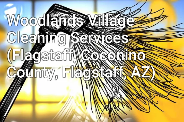 Woodlands Village Cleaning Services (Flagstaff, Coconino County, Flagstaff, AZ)