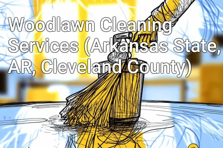 Woodlawn Cleaning Services (Arkansas State, AR, Cleveland County)