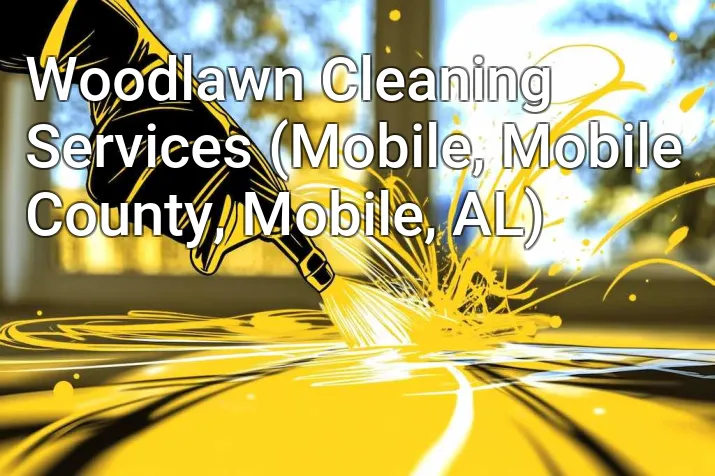 Woodlawn Cleaning Services (Mobile, Mobile County, Mobile, AL)