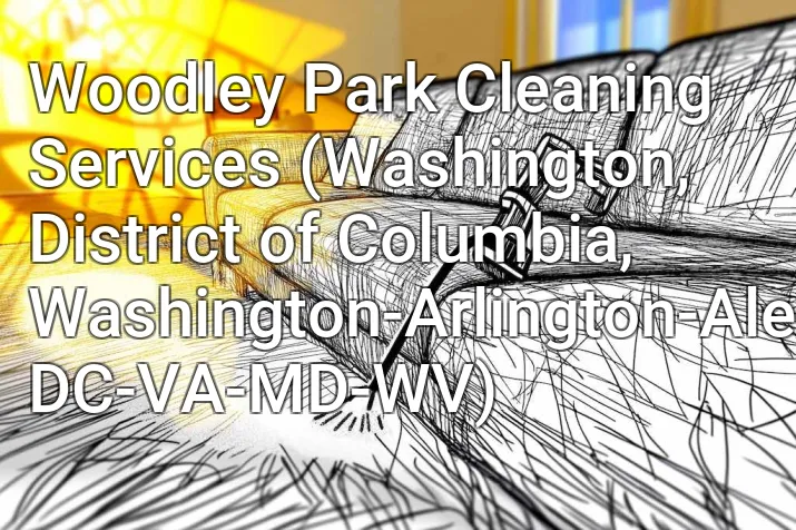 Woodley Park Cleaning Services (Washington, District of Columbia, Washington-Arlington-Alexandria, DC-VA-MD-WV)