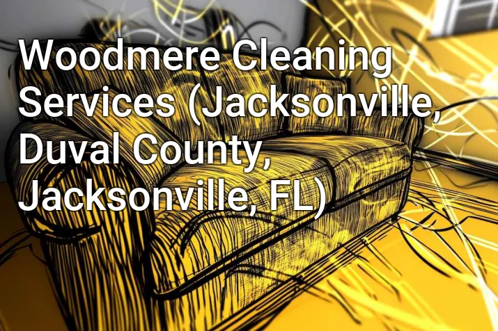 Woodmere Cleaning Services (Jacksonville, Duval County, Jacksonville, FL)