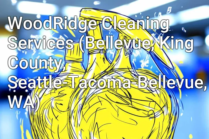 WoodRidge Cleaning Services (Bellevue, King County, Seattle-Tacoma-Bellevue, WA)