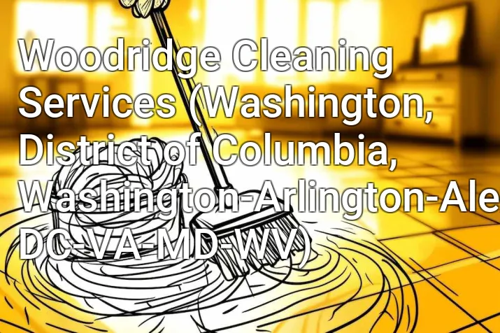 Woodridge Cleaning Services (Washington, District of Columbia, Washington-Arlington-Alexandria, DC-VA-MD-WV)