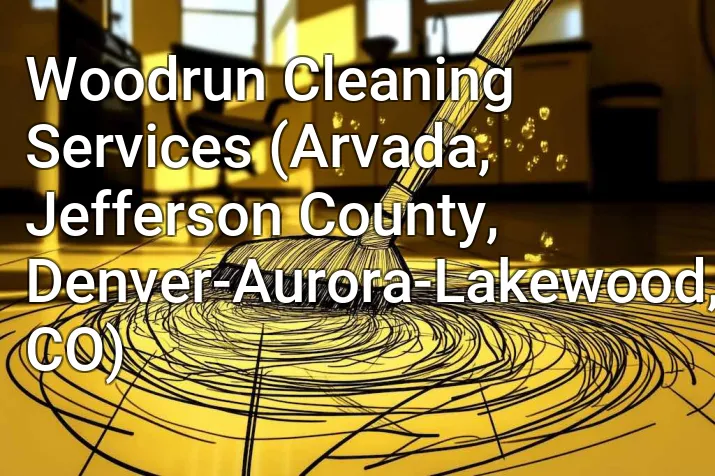 Woodrun Cleaning Services (Arvada, Jefferson County, Denver-Aurora-Lakewood, CO)