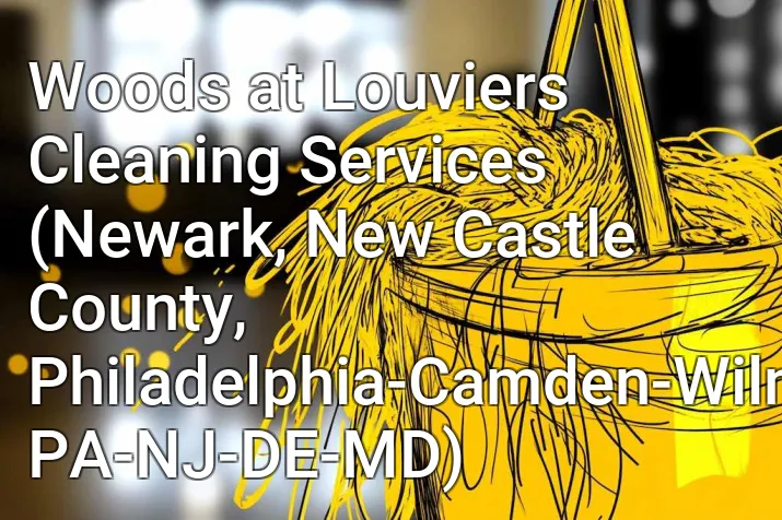 Woods at Louviers Cleaning Services (Newark, New Castle County, Philadelphia-Camden-Wilmington, PA-NJ-DE-MD)