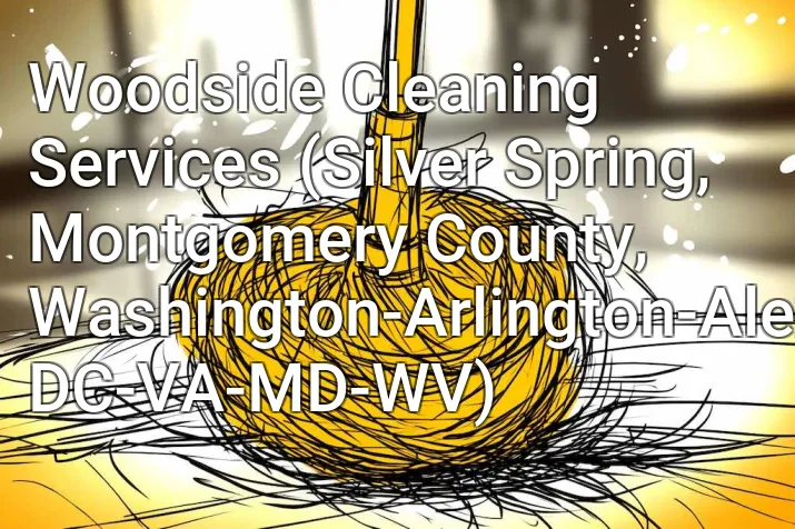 Woodside Cleaning Services (Silver Spring, Montgomery County, Washington-Arlington-Alexandria, DC-VA-MD-WV)