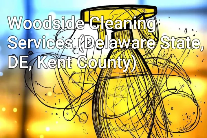 Woodside Cleaning Services (Delaware State, DE, Kent County)