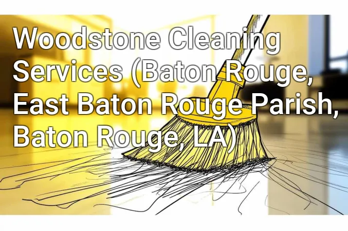 Woodstone Cleaning Services (Baton Rouge, East Baton Rouge Parish, Baton Rouge, LA)