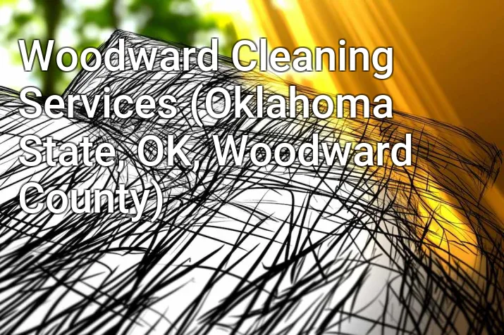 Woodward Cleaning Services (Oklahoma State, OK, Woodward County)