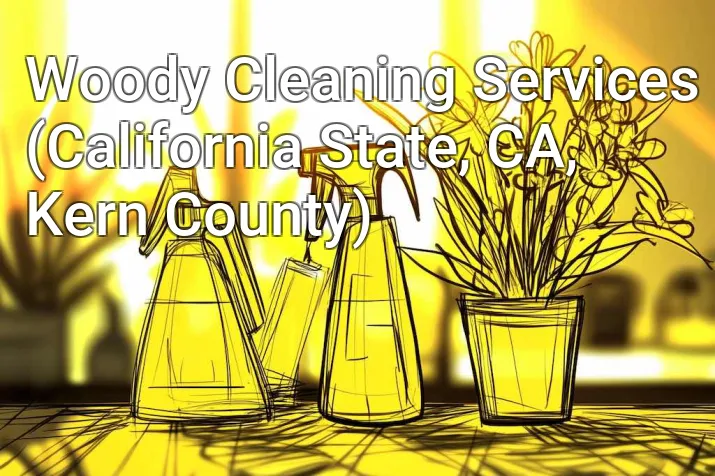 Woody Cleaning Services (California State, CA, Kern County)
