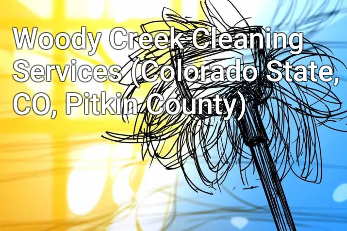 Woody Creek Cleaning Services (Colorado State, CO, Pitkin County)
