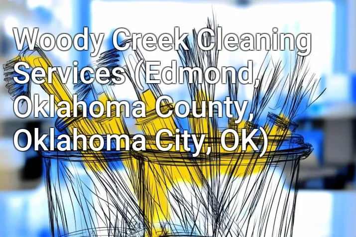 Woody Creek Cleaning Services (Edmond, Oklahoma County, Oklahoma City, OK)