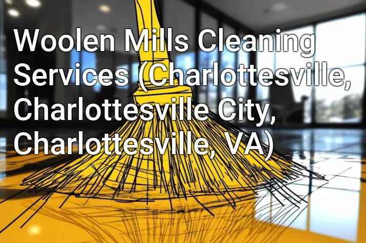 Woolen Mills Cleaning Services (Charlottesville, Charlottesville City, Charlottesville, VA)