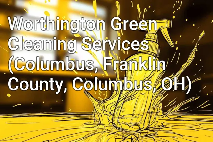 Worthington Green Cleaning Services (Columbus, Franklin County, Columbus, OH)