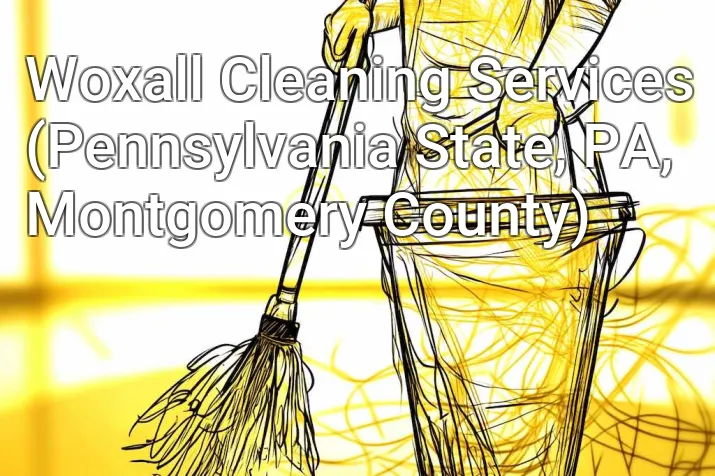Woxall Cleaning Services (Pennsylvania State, PA, Montgomery County)