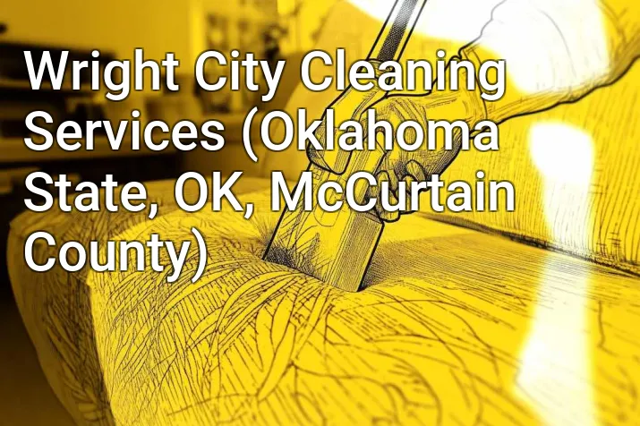 Wright City Cleaning Services (Oklahoma State, OK, McCurtain County)