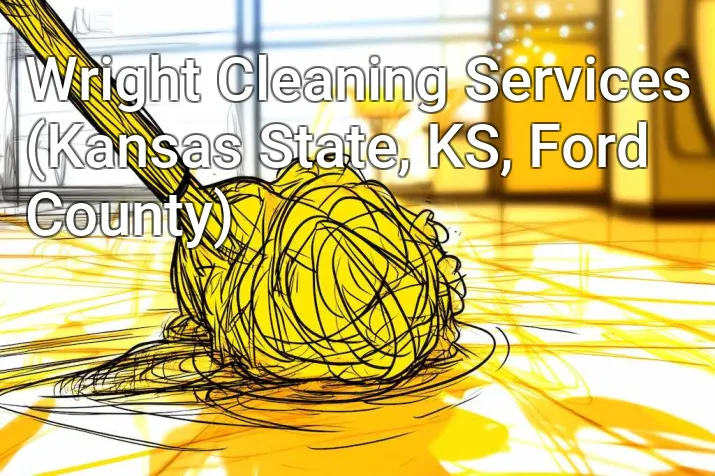 Wright Cleaning Services (Kansas State, KS, Ford County)