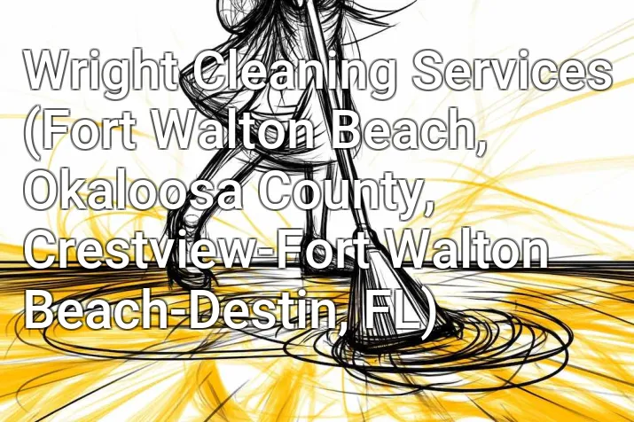 Wright Cleaning Services (Fort Walton Beach, Okaloosa County, Crestview-Fort Walton Beach-Destin, FL)
