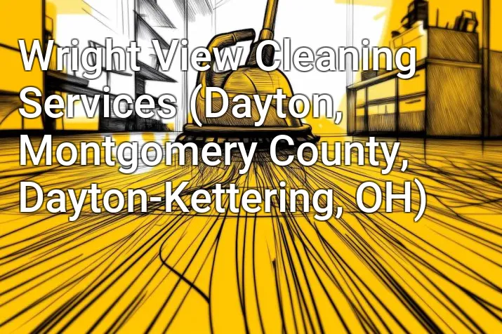 Wright View Cleaning Services (Dayton, Montgomery County, Dayton-Kettering, OH)