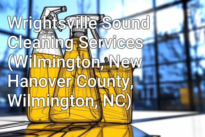 Wrightsville Sound Cleaning Services (Wilmington, New Hanover County, Wilmington, NC)