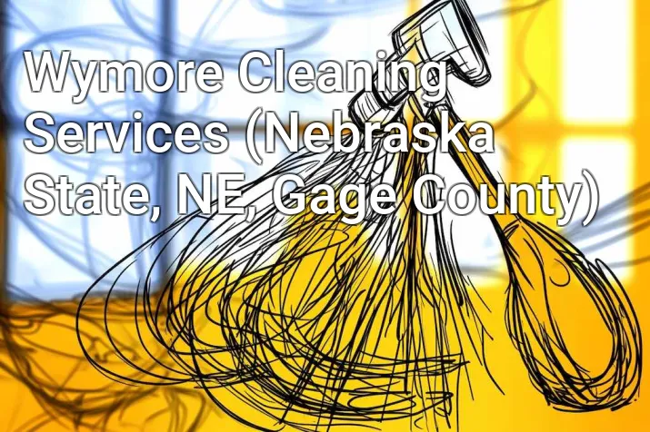 Wymore Cleaning Services (Nebraska State, NE, Gage County)