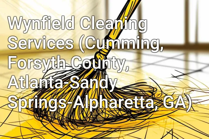 Wynfield Cleaning Services (Cumming, Forsyth County, Atlanta-Sandy Springs-Alpharetta, GA)