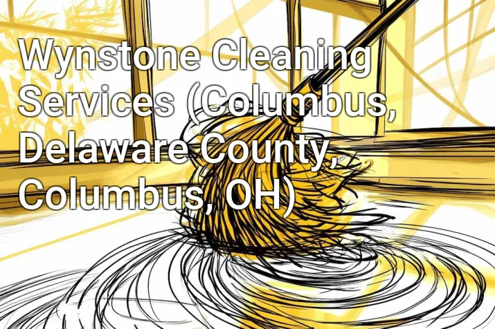 Wynstone Cleaning Services (Columbus, Delaware County, Columbus, OH)