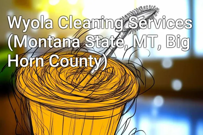 Wyola Cleaning Services (Montana State, MT, Big Horn County)